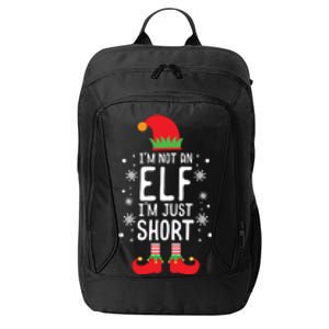 IM Not An Elf IM Just Short Funny Holiday Christmas Funny Gift City Backpack