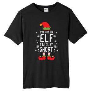 IM Not An Elf IM Just Short Funny Holiday Christmas Funny Gift Tall Fusion ChromaSoft Performance T-Shirt