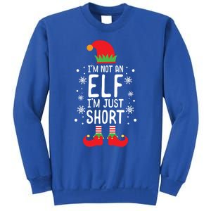 IM Not An Elf IM Just Short Funny Holiday Christmas Funny Gift Sweatshirt