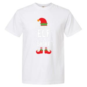 IM Not An Elf IM Just Short Funny Holiday Christmas Funny Gift Garment-Dyed Heavyweight T-Shirt