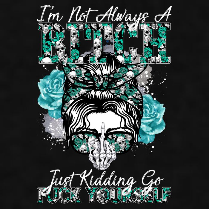 I'm Not Always A B*tch Just Kidding Go F*ck Yourself Funny Ladies PosiCharge Tri-Blend Wicking Tank