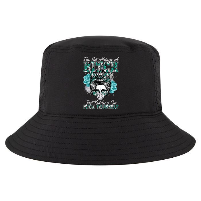 I'm Not Always A B*tch Just Kidding Go F*ck Yourself Funny Cool Comfort Performance Bucket Hat