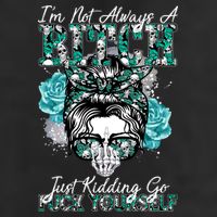 I'm Not Always A B*tch Just Kidding Go F*ck Yourself Funny Cool Comfort Performance Bucket Hat