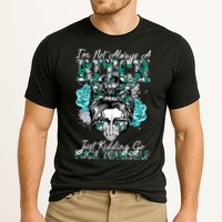 I'm Not Always A B*tch Just Kidding Go F*ck Yourself Funny Performance Shirt
