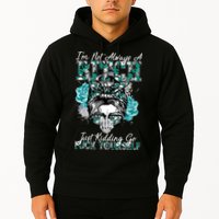 I'm Not Always A B*tch Just Kidding Go F*ck Yourself Funny Hoodie