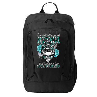 I'm Not Always A B*tch Just Kidding Go F*ck Yourself Funny City Backpack