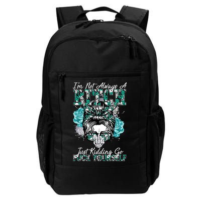 I'm Not Always A B*tch Just Kidding Go F*ck Yourself Funny Backpack
