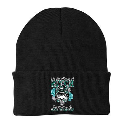 I'm Not Always A B*tch Just Kidding Go F*ck Yourself Funny Beanie