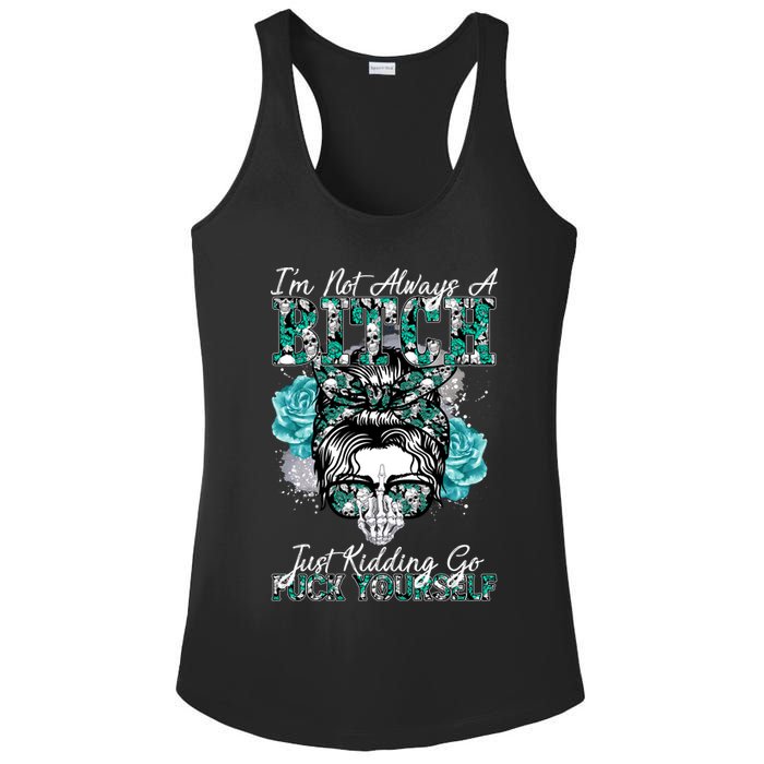 I'm Not Always A B*tch Just Kidding Go F*ck Yourself Funny Ladies PosiCharge Competitor Racerback Tank