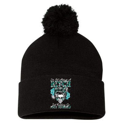 I'm Not Always A B*tch Just Kidding Go F*ck Yourself Funny Pom Pom 12in Knit Beanie