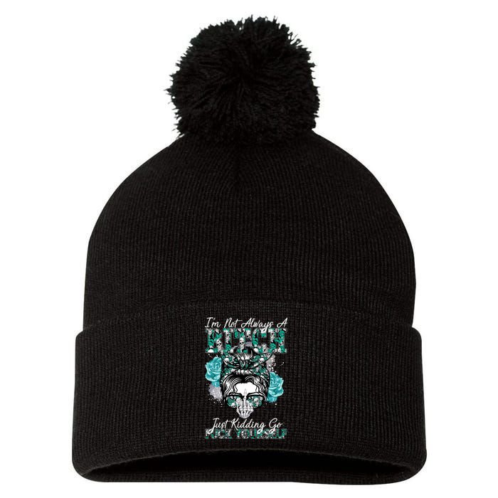 I'm Not Always A B*tch Just Kidding Go F*ck Yourself Funny Pom Pom 12in Knit Beanie
