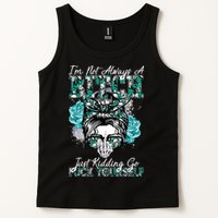 I'm Not Always A B*tch Just Kidding Go F*ck Yourself Funny Tank Top