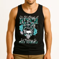 I'm Not Always A B*tch Just Kidding Go F*ck Yourself Funny Tank Top