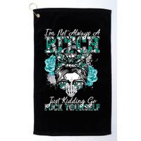 I'm Not Always A B*tch Just Kidding Go F*ck Yourself Funny Golf Towel