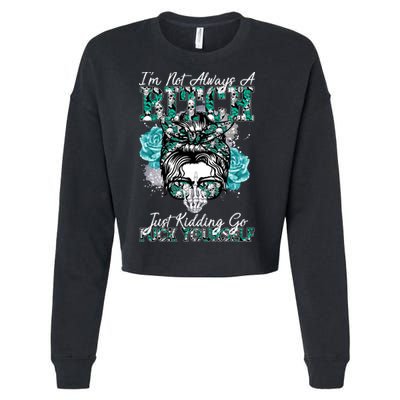 I'm Not Always A B*tch Just Kidding Go F*ck Yourself Funny Cropped Pullover Crew
