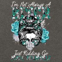 I'm Not Always A B*tch Just Kidding Go F*ck Yourself Funny Cotton Canvas Backpack