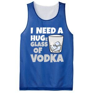 I Need A Huge Glass Of Vodka Alcoholic Liquor Hugging Gift Funny Gift Mesh Reversible Basketball Jersey Tank