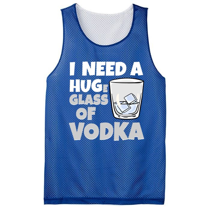 I Need A Huge Glass Of Vodka Alcoholic Liquor Hugging Gift Funny Gift Mesh Reversible Basketball Jersey Tank