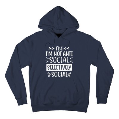 Im Not Anti Social Im Selectively Social Hoodie