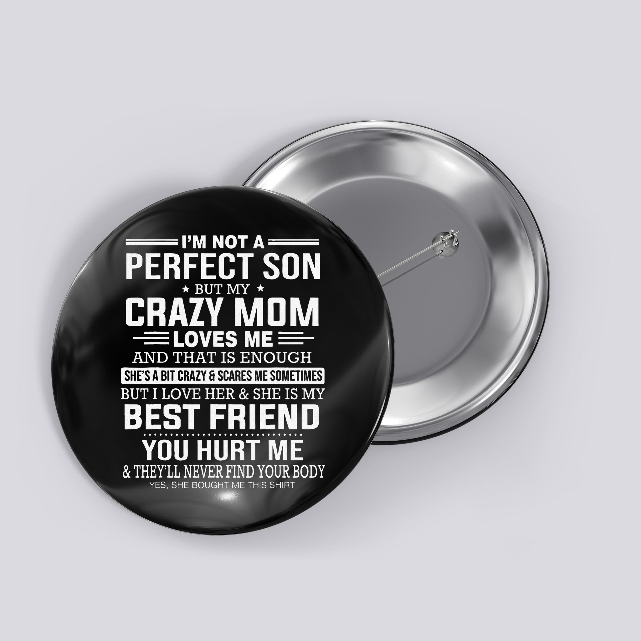 I'm Not A Perfect Son But My Crazy Mom Loves Me Mother's Day Cute Button