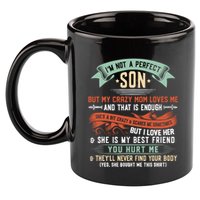 Im Not A Perfect Son But My Crazy Mom Loves Me Funny 11oz C Handle Ceramic Mug