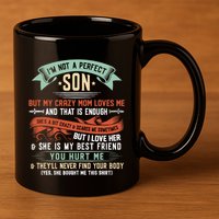Im Not A Perfect Son But My Crazy Mom Loves Me Funny 11oz C Handle Ceramic Mug