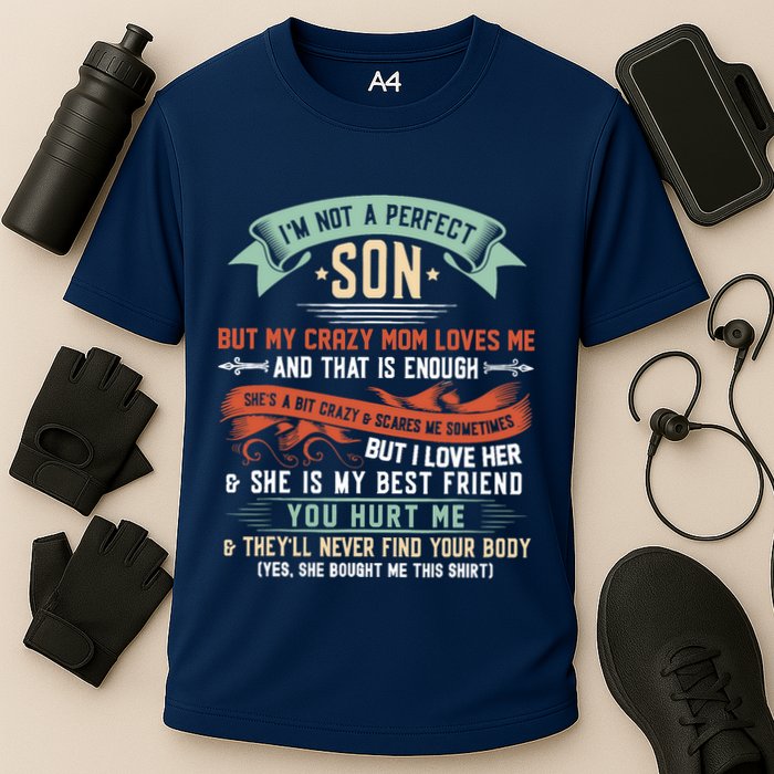 Im Not A Perfect Son But My Crazy Mom Loves Me Funny Cooling Performance Crew T-Shirt