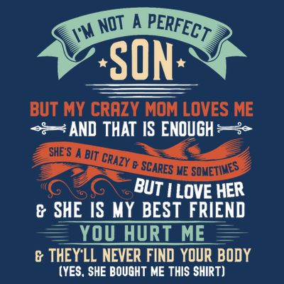 Im Not A Perfect Son But My Crazy Mom Loves Me Funny T-Shirt
