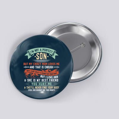 Im Not A Perfect Son But My Crazy Mom Loves Me Funny Button