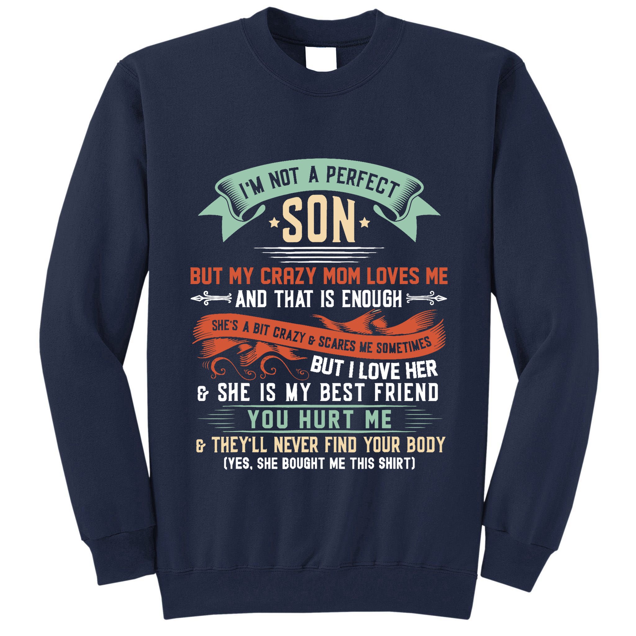 Im Not A Perfect Son But My Crazy Mom Loves Me Funny Tall Sweatshirt