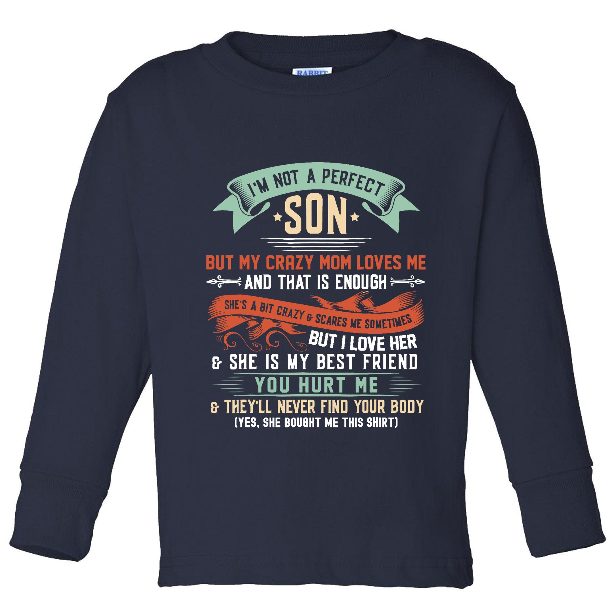Im Not A Perfect Son But My Crazy Mom Loves Me Funny Toddler Long Sleeve Shirt