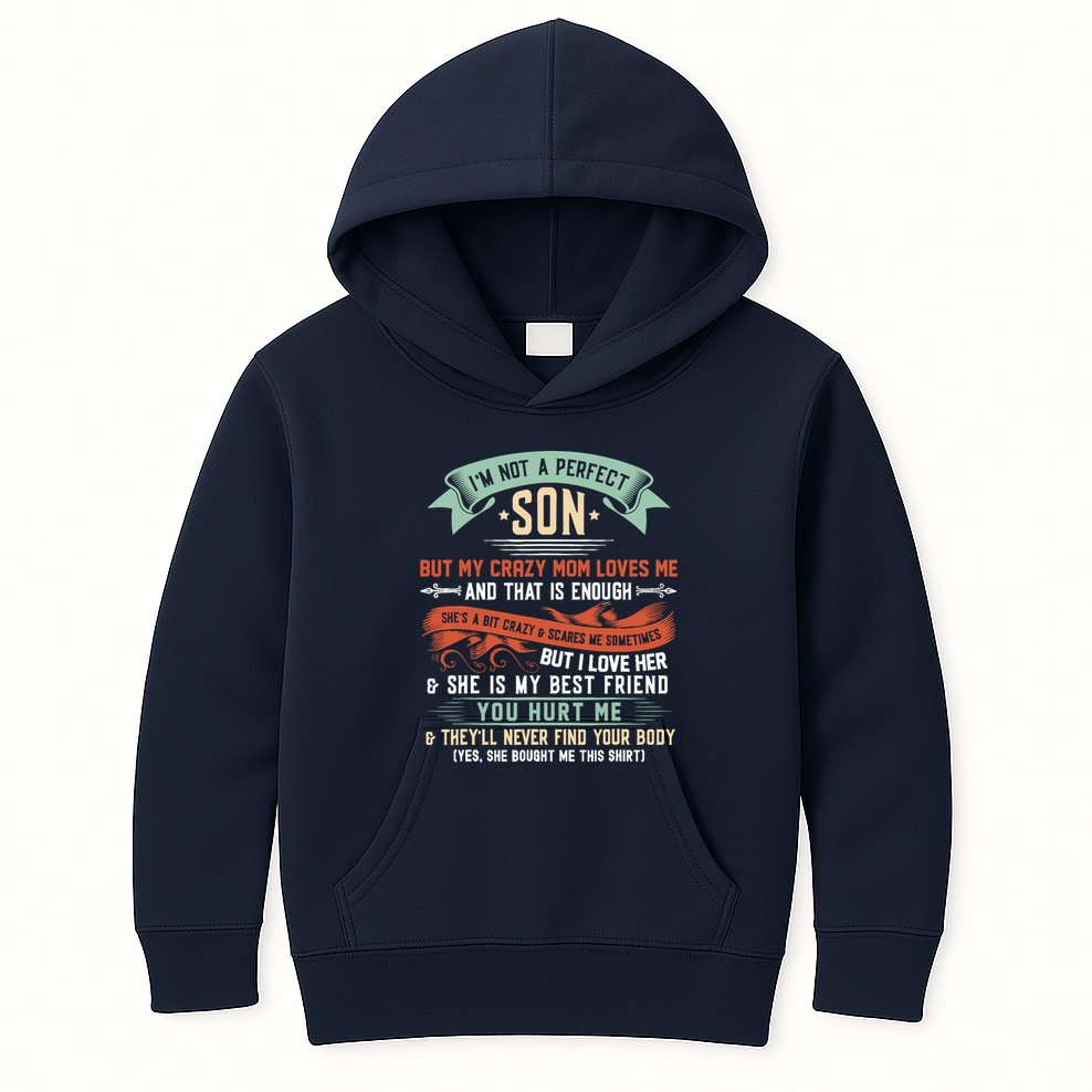 Im Not A Perfect Son But My Crazy Mom Loves Me Funny Kids Hoodie
