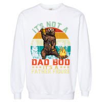 It's Not A Dad Bod It's A Father Figure Funny Bear Fathers Meaningful Gift Garment-Dyed Sweatshirt