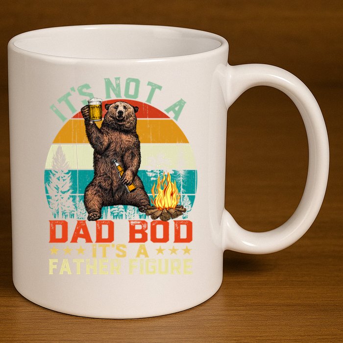 It's Not A Dad Bod It's A Father Figure Funny Bear Fathers Meaningful Gift 11oz C Handle Ceramic Mug
