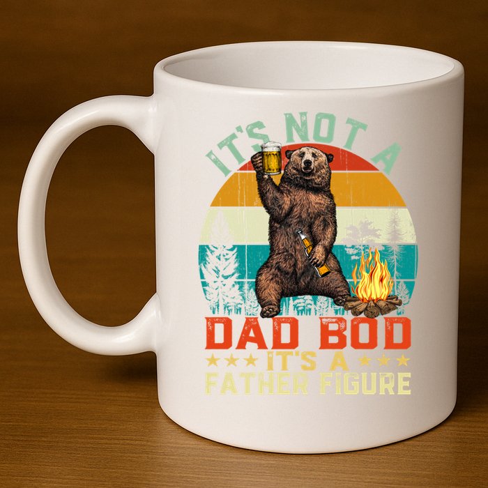 It's Not A Dad Bod It's A Father Figure Funny Bear Fathers Meaningful Gift 11oz C Handle Ceramic Mug