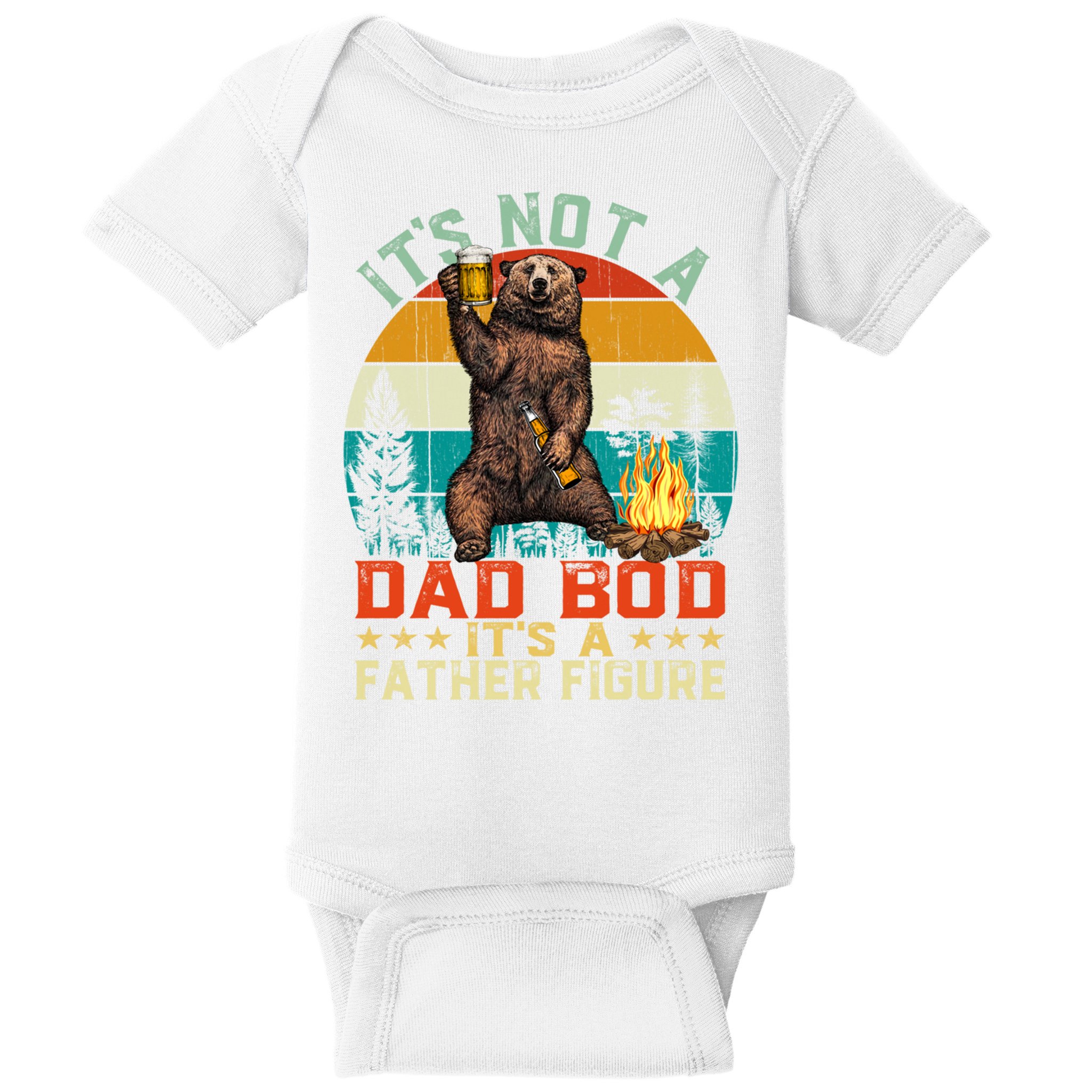 It's Not A Dad Bod It's A Father Figure Funny Bear Fathers Meaningful Gift Baby Bodysuit