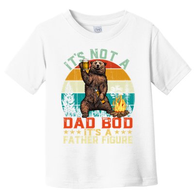 It's Not A Dad Bod It's A Father Figure Funny Bear Fathers Meaningful Gift Toddler T-Shirt