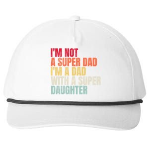 Im Not A Super Dad Im A Dad With A Super Daughter Gift Snapback Five-Panel Rope Hat