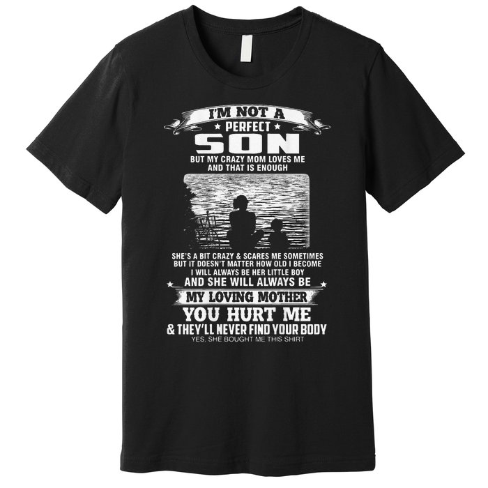 I'm Not A Perfect Son But My Crazy Mom Loves Me Mother's Day Love Premium T-Shirt