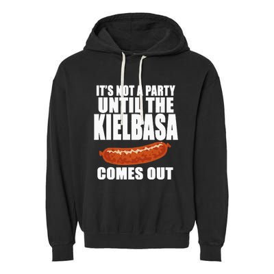 ITS NOT A PARTY UNTIL THE KIELBASA COMES OUT Funny Polish Garment-Dyed Fleece Hoodie