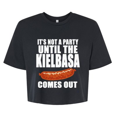 ITS NOT A PARTY UNTIL THE KIELBASA COMES OUT Funny Polish Bella+Canvas Jersey Crop Tee