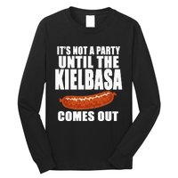 ITS NOT A PARTY UNTIL THE KIELBASA COMES OUT Funny Polish Long Sleeve Shirt