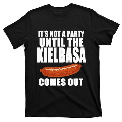 ITS NOT A PARTY UNTIL THE KIELBASA COMES OUT Funny Polish T-Shirt