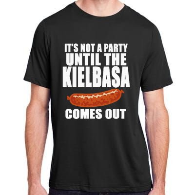 ITS NOT A PARTY UNTIL THE KIELBASA COMES OUT Funny Polish Adult ChromaSoft Performance T-Shirt