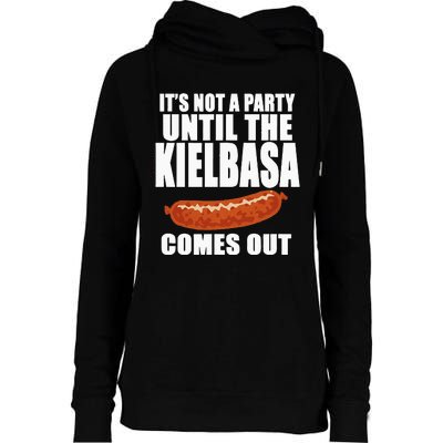 ITS NOT A PARTY UNTIL THE KIELBASA COMES OUT Funny Polish Womens Funnel Neck Pullover Hood