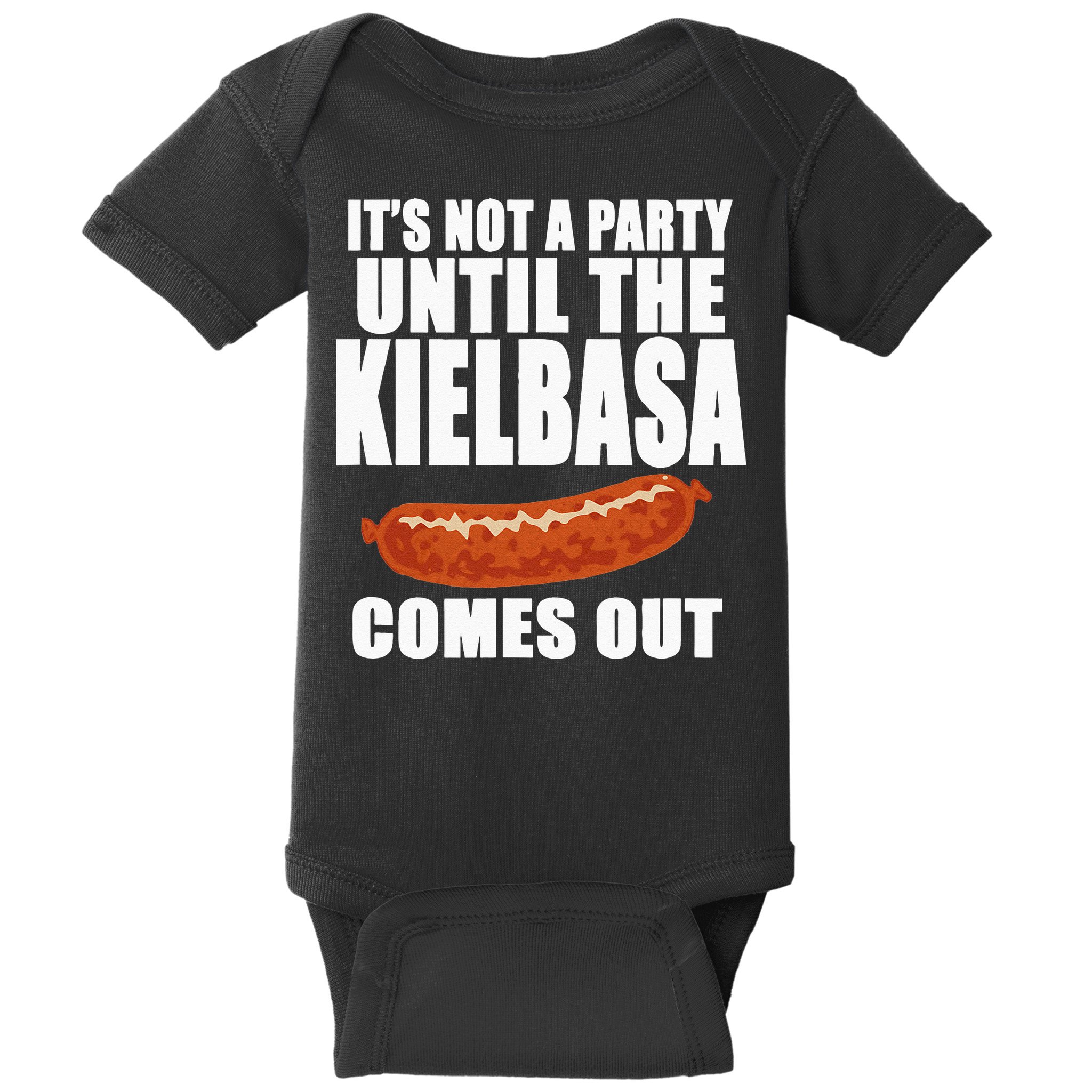 ITS NOT A PARTY UNTIL THE KIELBASA COMES OUT Funny Polish Baby Bodysuit