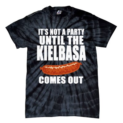 ITS NOT A PARTY UNTIL THE KIELBASA COMES OUT Funny Polish Tie-Dye T-Shirt