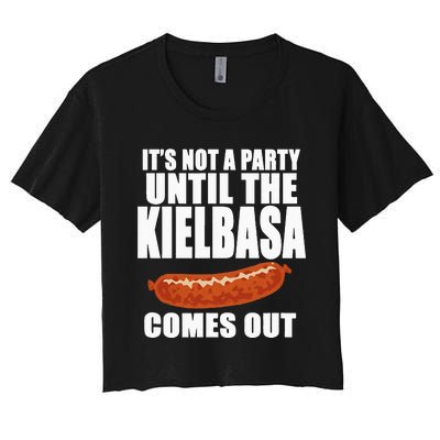 ITS NOT A PARTY UNTIL THE KIELBASA COMES OUT Funny Polish Women's Crop Top Tee