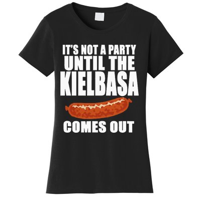 ITS NOT A PARTY UNTIL THE KIELBASA COMES OUT Funny Polish Women's T-Shirt