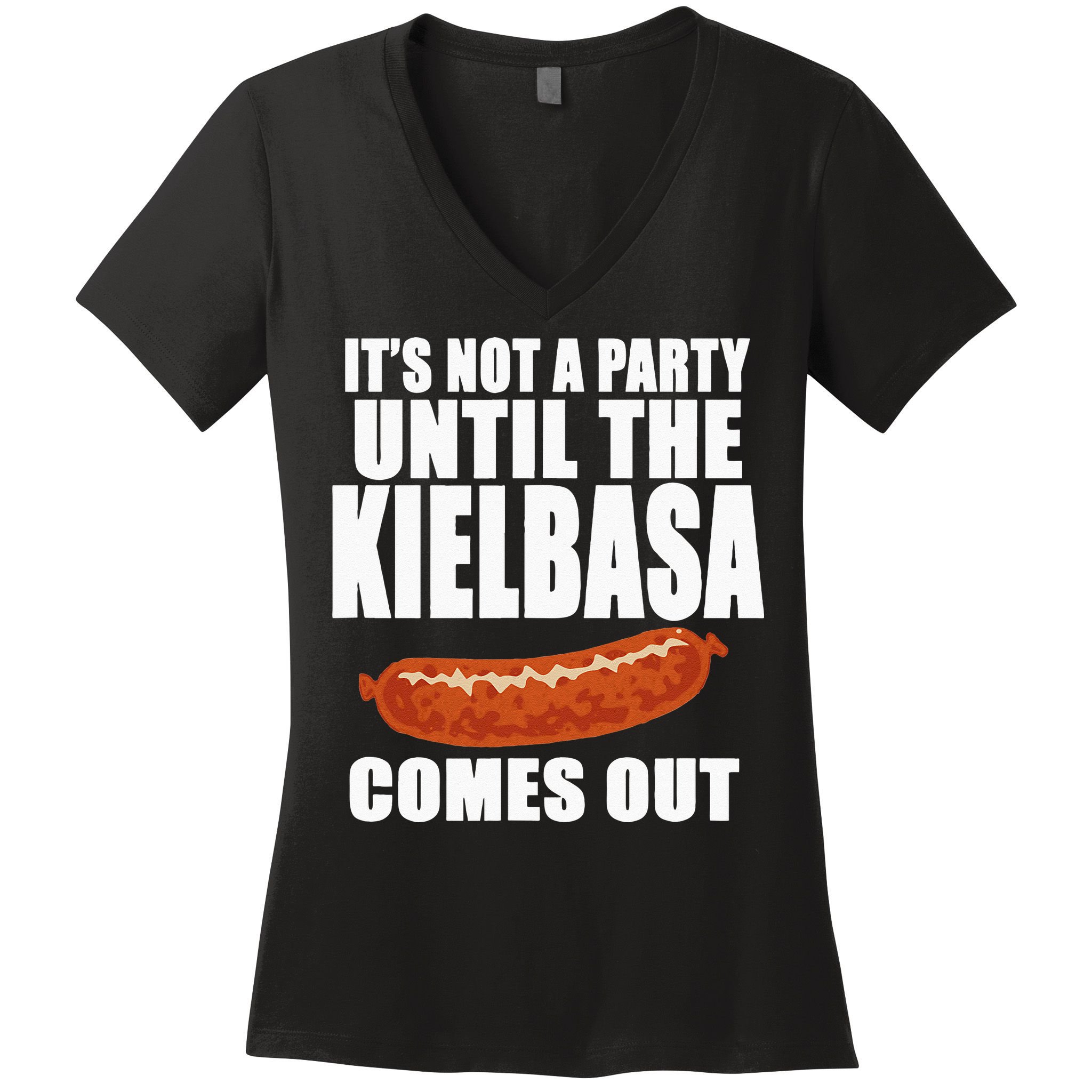 ITS NOT A PARTY UNTIL THE KIELBASA COMES OUT Funny Polish Women's V-Neck T-Shirt